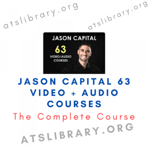 Jason Capital 63 Video + Audio Courses