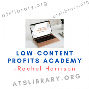 Rachel Harrison – Low-Content Profits Academy