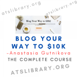 Anastasia Gutnikova – Blog Your Way to $10k