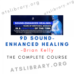 Brian Kelly – 9D Sound-Enhanced Healing course download