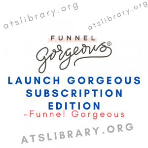 Funnel Gorgeous – Launch Gorgeous Subscription Edition