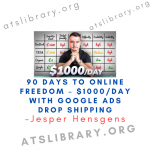 Jesper Hensgens – 90 Days To Online Freedom – $1000/Day With Google Ads Drop Shipping course download