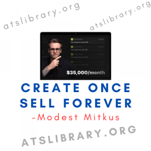 Modest Mitkus – Create Once Sell Forever