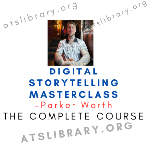 Parker Worth – Digital Storytelling Masterclass free download