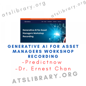 Predictnow – Dr. Ernest Chan - Generative AI for Asset Managers Workshop Recording