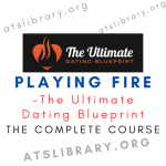 The Ultimate Dating Blueprint – Playing Fire