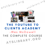 Wes McDowell – The YouTube to Clients Academy