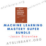Jason Brownlee – Machine Learning Mastery Super Bundle