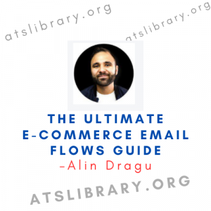 Alin Dragu – The Ultimate E-Commerce Email Flows Guide