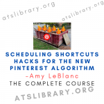 Amy LeBlanc – Scheduling Shortcuts Hacks for the New Pinterest Algorithm