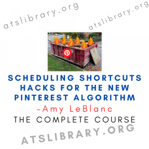 Amy LeBlanc – Scheduling Shortcuts Hacks for the New Pinterest Algorithm