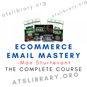 Max Sturtevant – Ecommerce Email Mastery