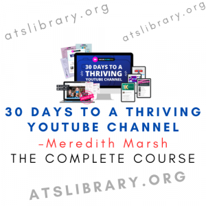 Meredith Marsh – 30 Days to a Thriving YouTube Channel