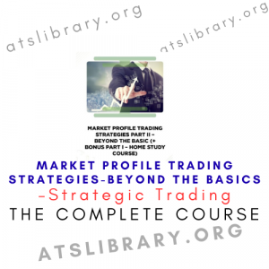 Strategic Trading – Market Profile Trading Strategies-Beyond the Basics
