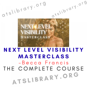Becca Francis – Next Level Visibility Masterclass