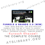 Kurosch Khazaeli – Funnels & Brands 3.0 (NEW) – How I Make $148,000+ Mo With Faceless Funnels That Take Me 3-7 Days To Launch + Scale To $1,000+ Per Day On Autopilot Includes upsell Facebook Cours