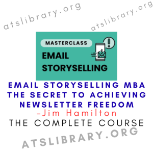 Jim Hamilton – Email Storyselling MBA the Secret to Achieving Newsletter Freedom