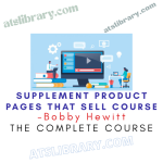 Bobby Hewitt – Supplement Product Pages That Sell Course