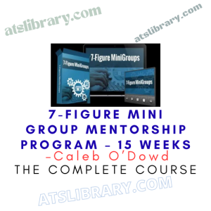 Caleb O’Dowd – 7-Figure Mini Group Mentorship Program – 15 weeks