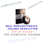 David Snyder – Real World Hypnosis – Trauma Resolution