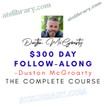 Duston McGroarty – $300 Day Follow-Along