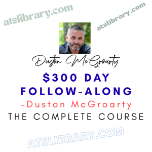 Duston McGroarty – $300 Day Follow-Along