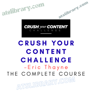 Eric Thayne – Crush Your Content Challenge