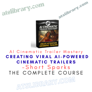 Short Sparks – AI Cinematic Trailer Mastery – Creating Viral AI-powered Cinematic Trailers course