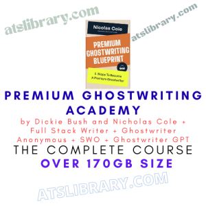 Premium Ghostwriting Academy by Dickie Bush and Nicholas Cole + Full Stack Writer + Ghostwriter Anonymous + SWO + Ghostwriter GPT