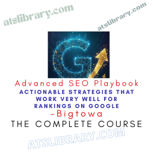 Bigtowa – Advanced SEO Playbook – Actionable Strategies That Work Very Well For Rankings on Google