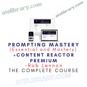 Download Rob Lennon – Prompting Mastery (Essential and Mastery) + Content Reactor Premium