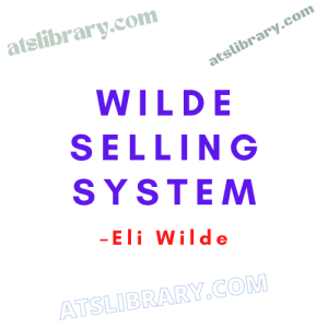 Eli Wilde – Wilde Selling System