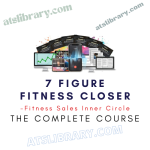 Fitness Sales Inner Circle – 7 Figure Fitness Closer