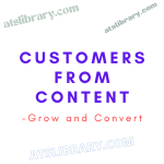 Grow and Convert – Customers From Content