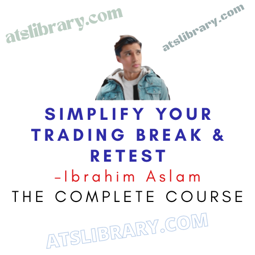 Ibrahim Aslam – Simplify Your Trading Break & Retest