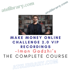 Iman Gadzhi’s – Make Money Online Challenge 2.0 VIP Recordings Download