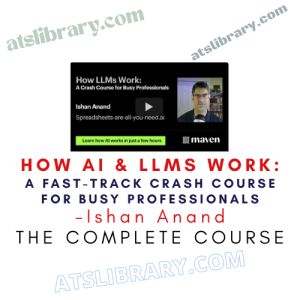 Ishan Anand – How AI & LLMs Work A Fast-Track Crash Course for Busy Professionals