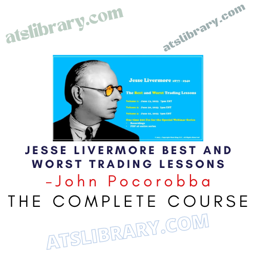 John Pocorobba – Jesse Livermore Best and Worst trading lessons