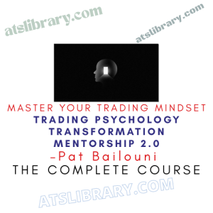 Master Your Trading Mindset – Trading Psychology Mentorship 2.0 – Pat Bailouni