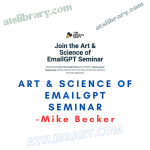 Mike Becker – Art & Science of EmailGPT Seminar