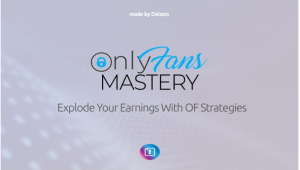 OnlyFans Mastery – Explode Your Earnings With OF Strategy