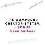 Sean Anthony – The Compound Creator System + Bonus