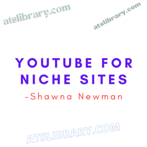 Shawna Newman – YouTube for Niche Sites