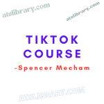 Spencer Mecham – TikTok Course