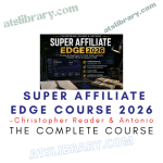Christopher Reader & Antonio – Super Affiliate Edge Course 2026