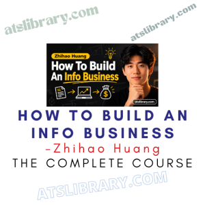 Zhihao Huang – How To Build An Info Business