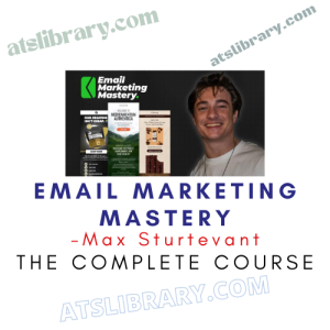 Max Sturtevant – Email Marketing Mastery