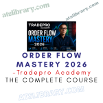 Tradepro Academy – Order Flow Mastery 2026