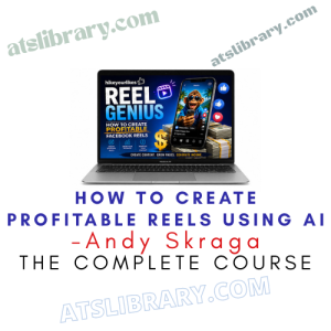 Andy Skraga – How To Create Profitable Reels Using AI