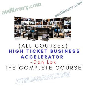 Dan Lok – High Ticket Business Accelerator (All Courses)